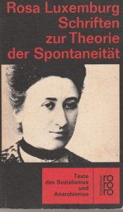 Rosa Luxmburg: Schriften zur Theorie der Spontaneität (1970) in der von Ernesto Grassi herausgegebenen Reihe Rowohlts Klassiker der Literatur und Wissenschaft