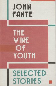 John Fante: The Wine of Youth (HarperCollins/Ecco, 2002)