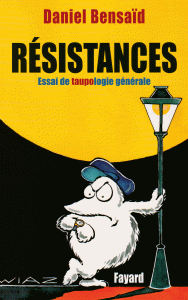 Daniel Bensaïd Resistances