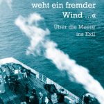 Kristine von Soden, »Und draußen weht ein fremder Wind ...« Über die Meere ins Exil (AvivA Verlag, 2016)
