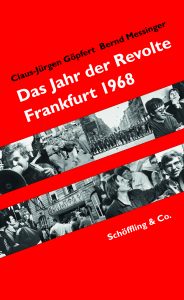 Claus-Jürgen Göpfert und Bernd Messinger: Das Jahr der Revolte (Schöffling, 2017)