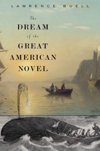 Lawrence Buell: The Dream of the Great American Novel (Harvard/Belknap, 2016)