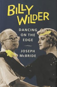 Joseph McBride: Billy Wilder: Dancing on the Edge (Columbia University Press, 2021)
