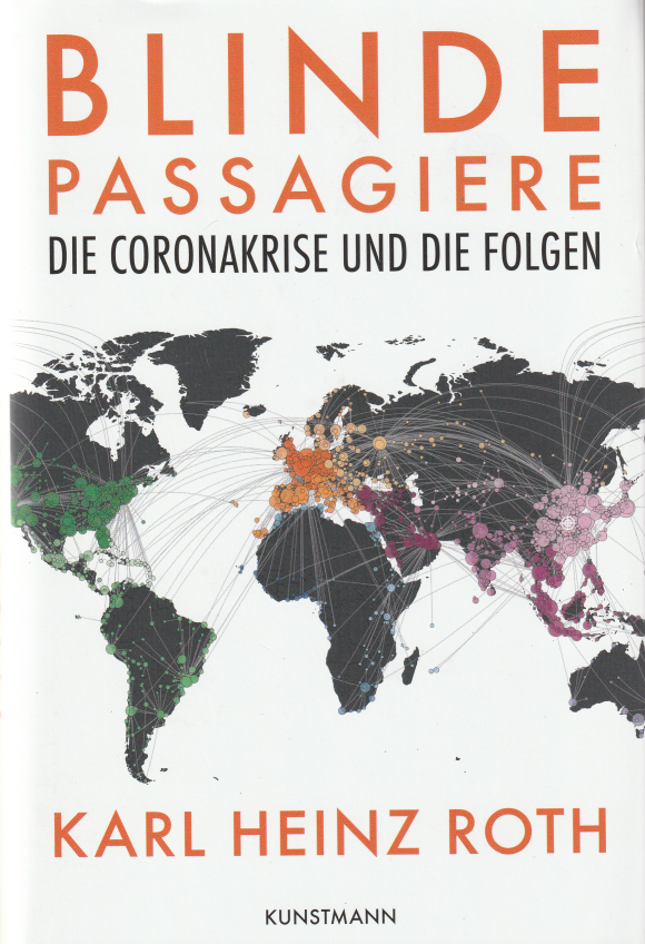 Karl Heinz Roth: Blinde Passagiere - Die Coronakrise und die Folgen (Verlag Antje Kunstmann, 2022)