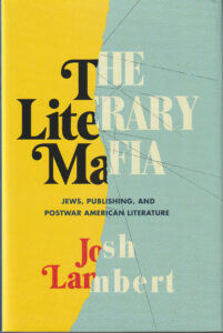Josh Lambert: The Literary Mafia (Yale University Press, 2022)