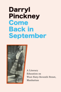Darryl Pinckney, Come Back in September (Riverrun, 2022)