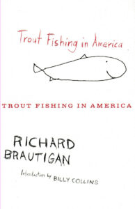 Richard Brautigan: Trout Fishing in America (Mariner Books, 2010)